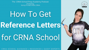 Episode 58: Asking For Letters Of Reference For CRNA School