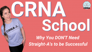 Episode 61: Why You DON'T Need To Be A Straight-A Student to be Successful in CRNA School
