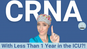 Episode 59: Going To CRNA School With Less Than 1 Year Of ICU Experience