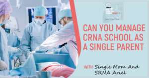 CRNA 142 | CRNA Single Parent